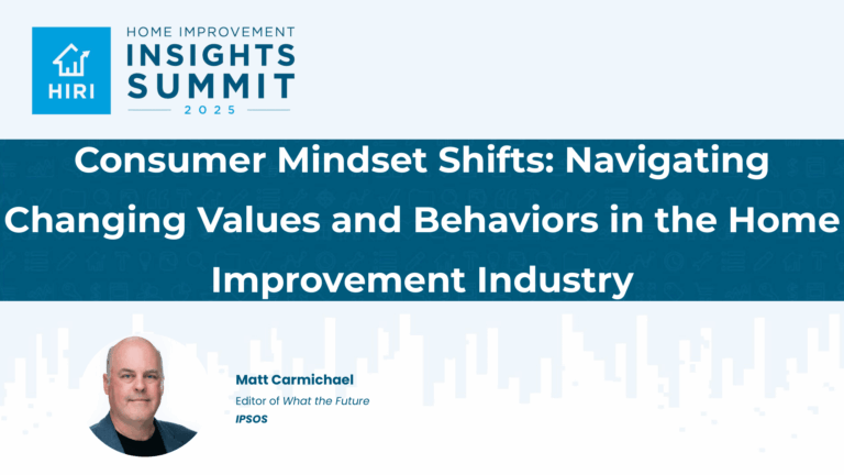 03. Consumer Mindset Shifts: Navigating Changing Values and Behaviors in the Home Improvement Industry
